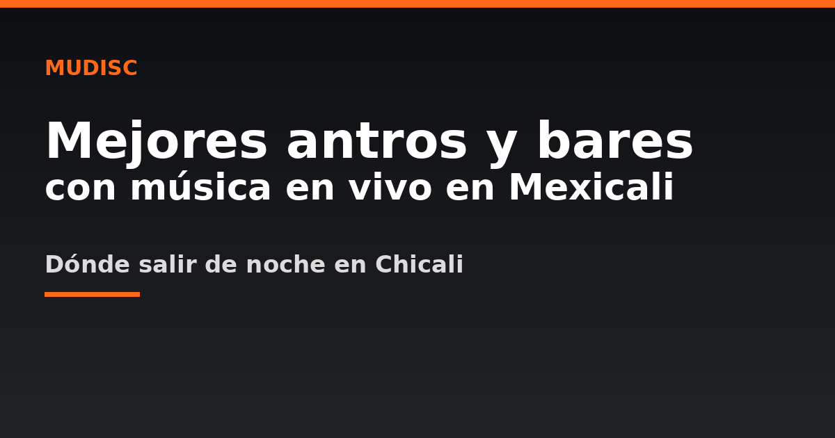 Mejores antros y bares con música en vivo en Mexicali