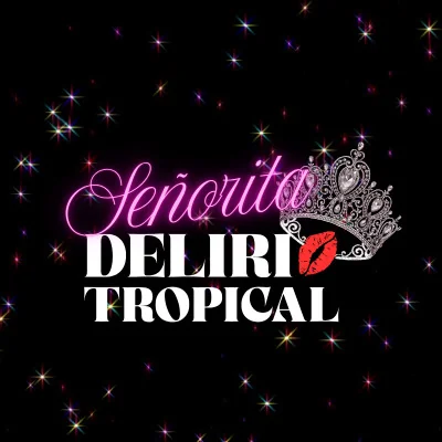 Flyer de Señorita Delirio Tropical - Primera Eliminatoria