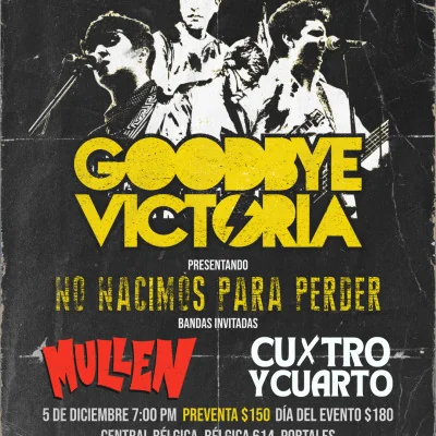 Flyer de Goodbye Victoria presenta No Nacimos Para Perder + Mullen + 4 y Cuarto