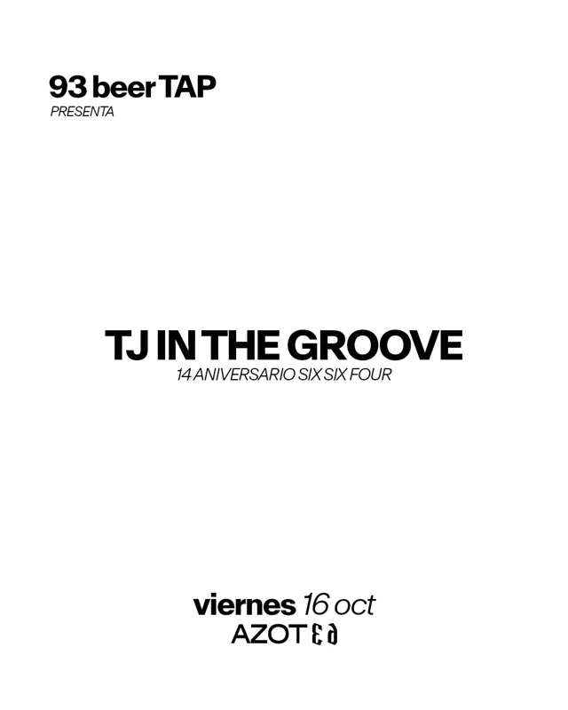 Flyer de TJ IN THE GROOVE - 14 ANIVERSARIO SIX SIX FOUR